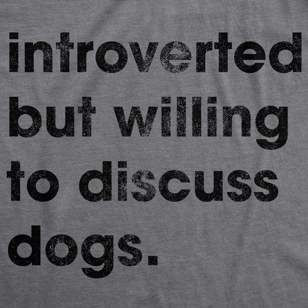 Introverted But Willing To Discuss Dogs Women's T Shirt