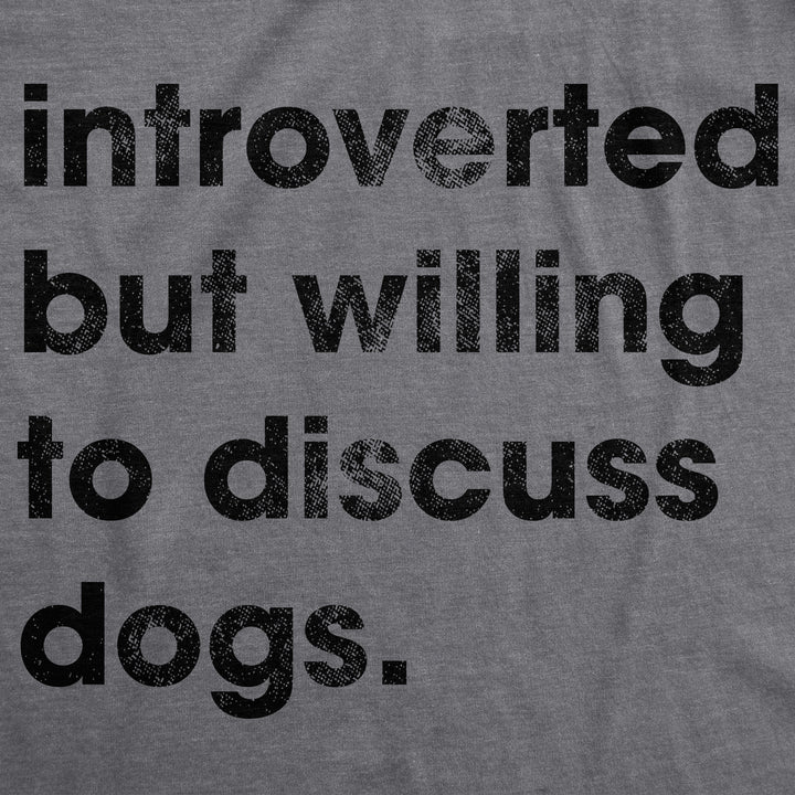 Introverted But Willing To Discuss Dogs Women's T Shirt