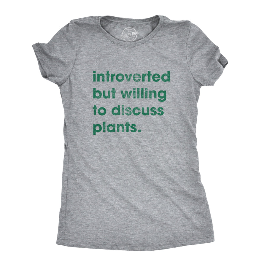 Funny Light Heather Grey Introverted But Willing To Discuss Plants Womens T Shirt Nerdy Introvert Tee