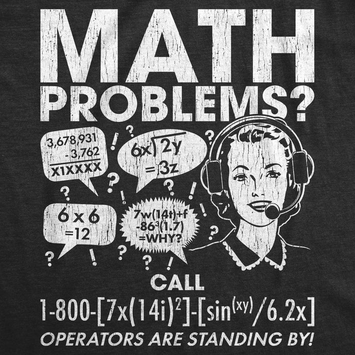 Math Problems? Men's T Shirt