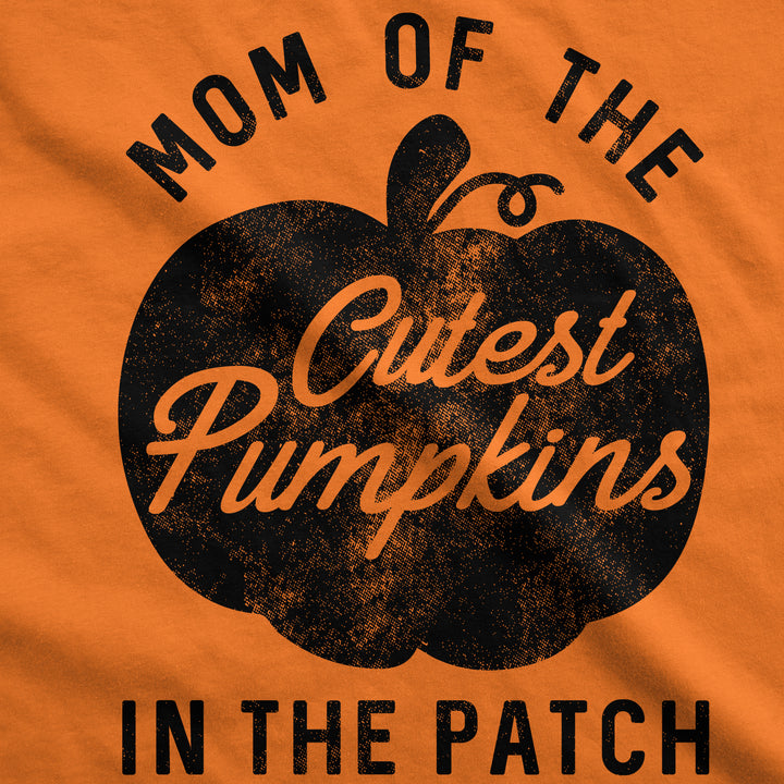 Mom Of The Cutest Pumpkins In The Patch Women's T Shirt