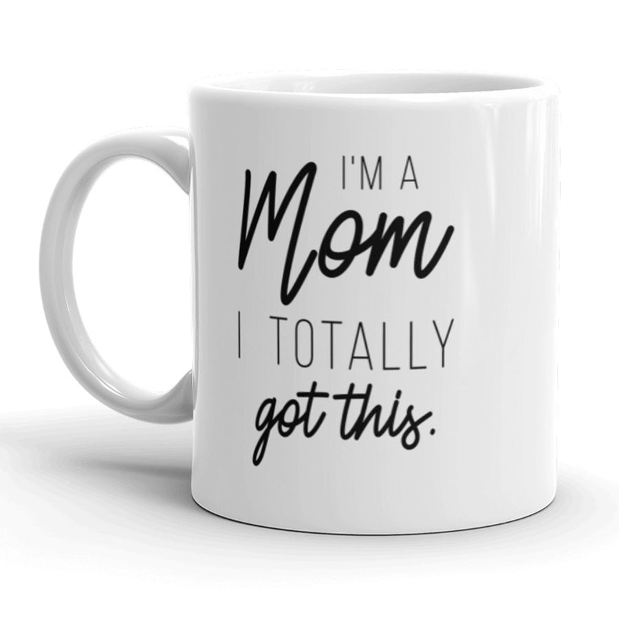 Funny White I'm A Mom I Totally Got This Coffee Mug Nerdy Tee