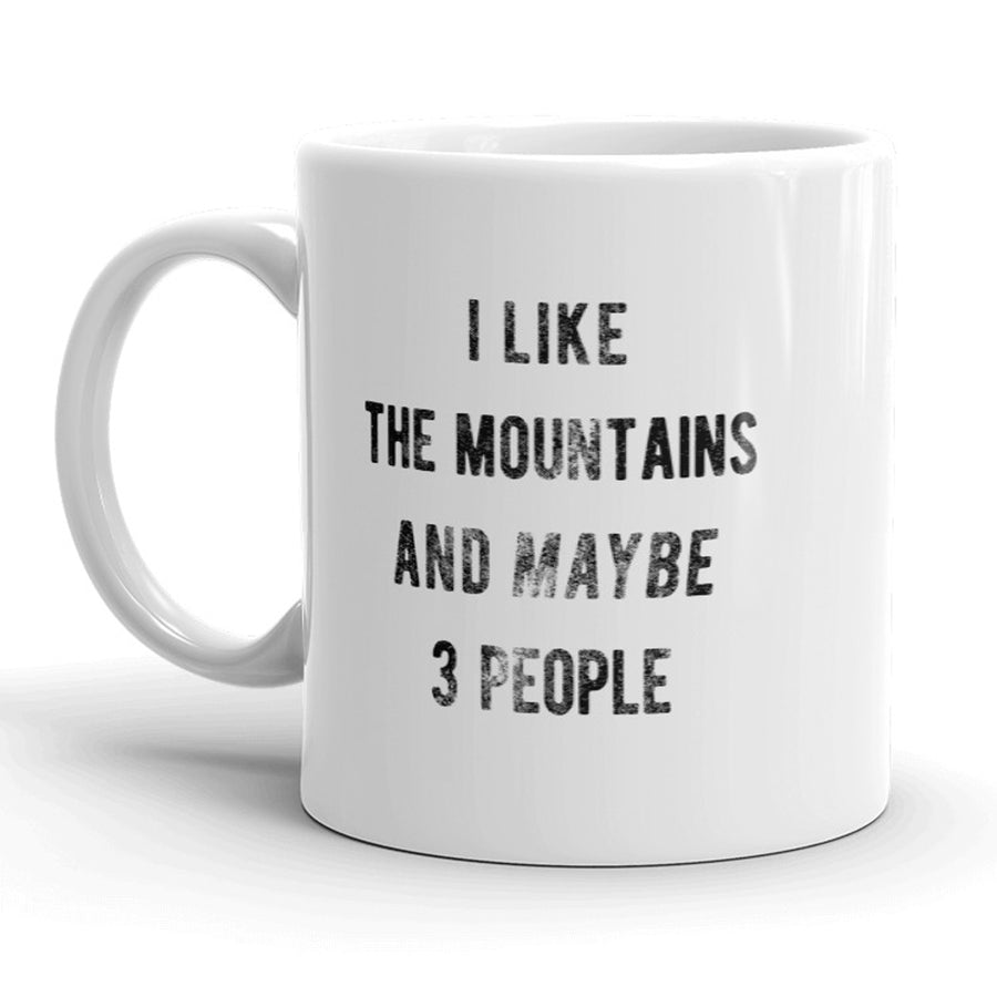 Funny White I Like The Mountains And Maybe 3 People Coffee Mug Nerdy camping Tee