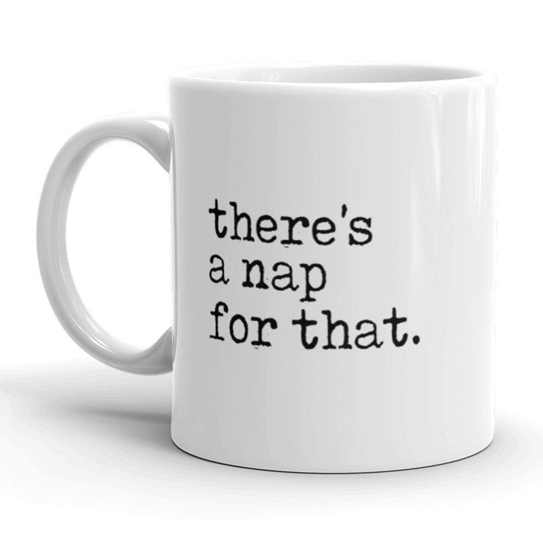 Funny White There's A Nap For That Coffee Mug Nerdy Tee