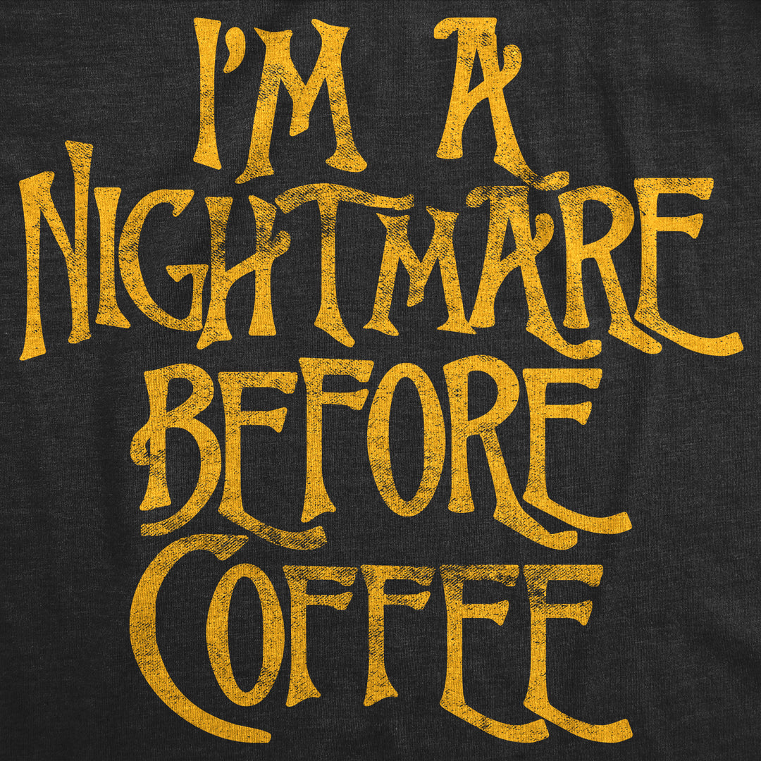 I'm A Nightmare Before Coffee Men's T Shirt