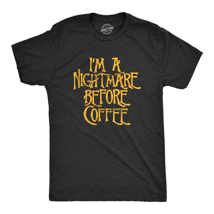 Funny Heather Black I'm A Nightmare Before Coffee Mens T Shirt Nerdy Christmas Coffee Tee