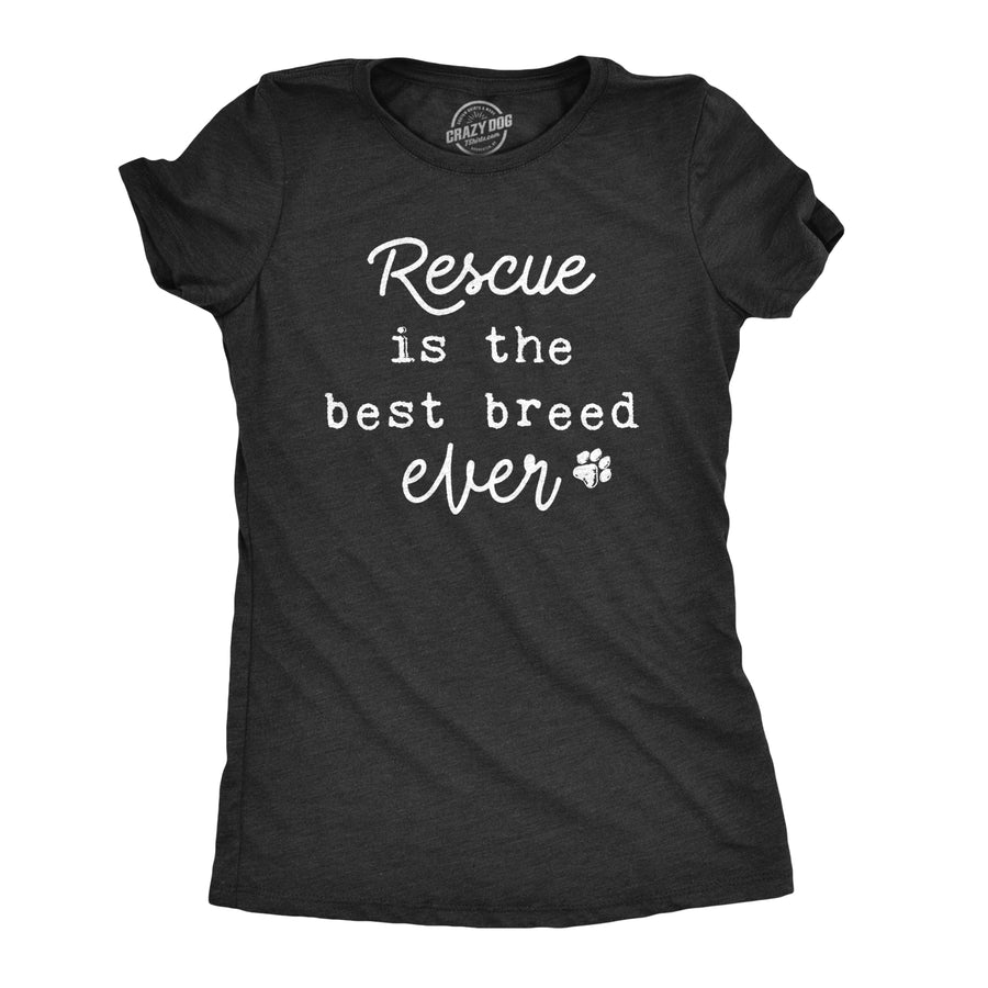 Funny Heather Black Rescue Is The Best Breed Ever Womens T Shirt Nerdy Dog Tee