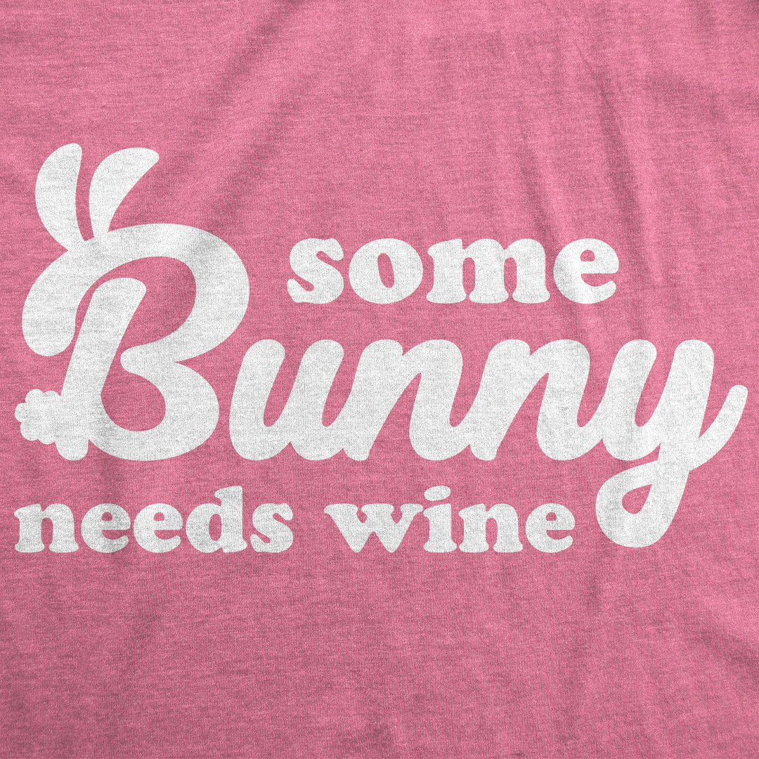 Some Bunny Needs Wine Women's T Shirt