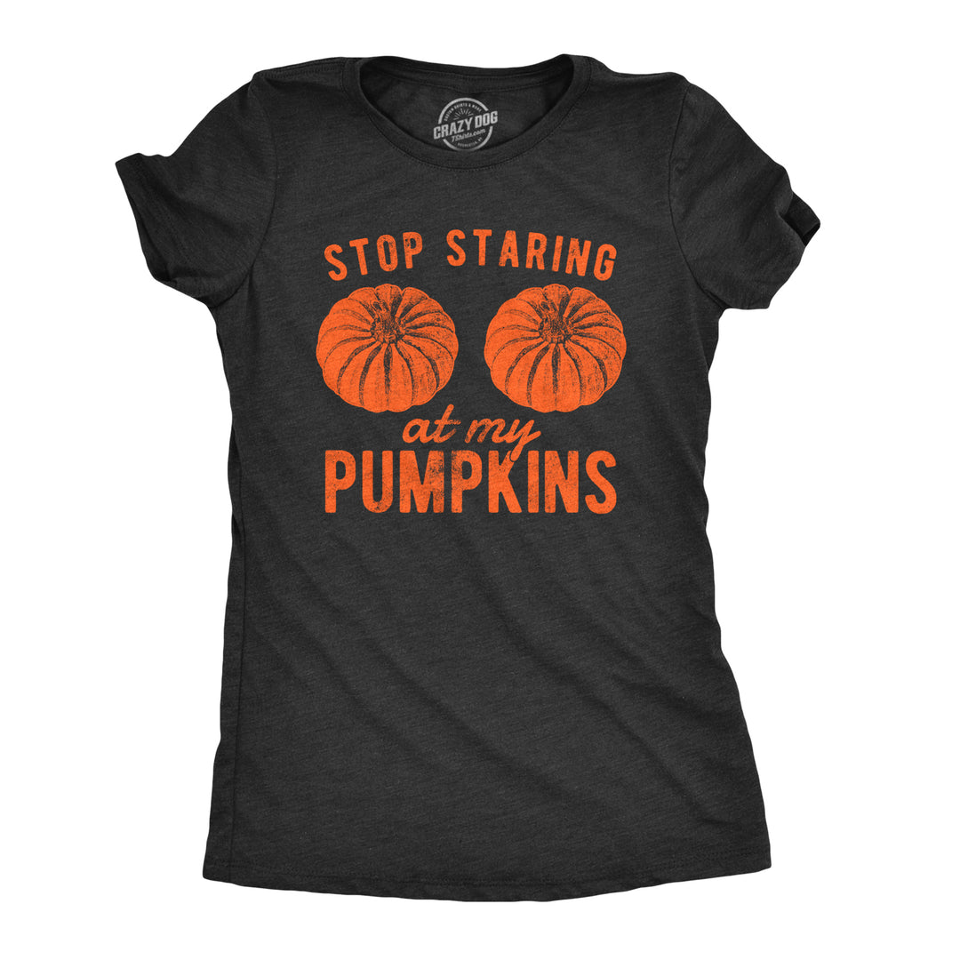 Funny Heather Black Stop Staring At My Pumpkins Womens T Shirt Nerdy sex Tee