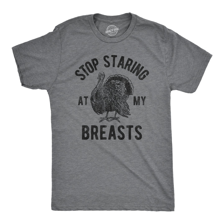 Funny Dark Heather Grey Stop Staring At My Breasts Mens T Shirt Nerdy Thanksgiving Sex Food Tee