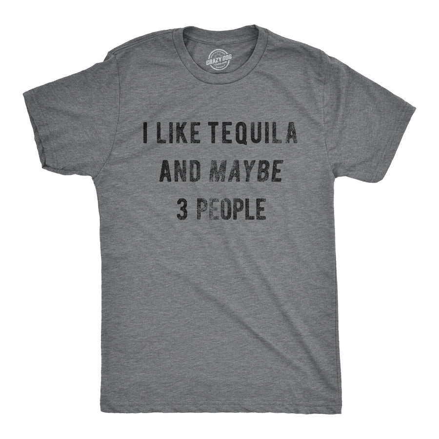 Funny Dark Heather Grey I Like Tequila And Maybe 3 People Mens T Shirt Nerdy Cinco De Mayo Drinking Tee