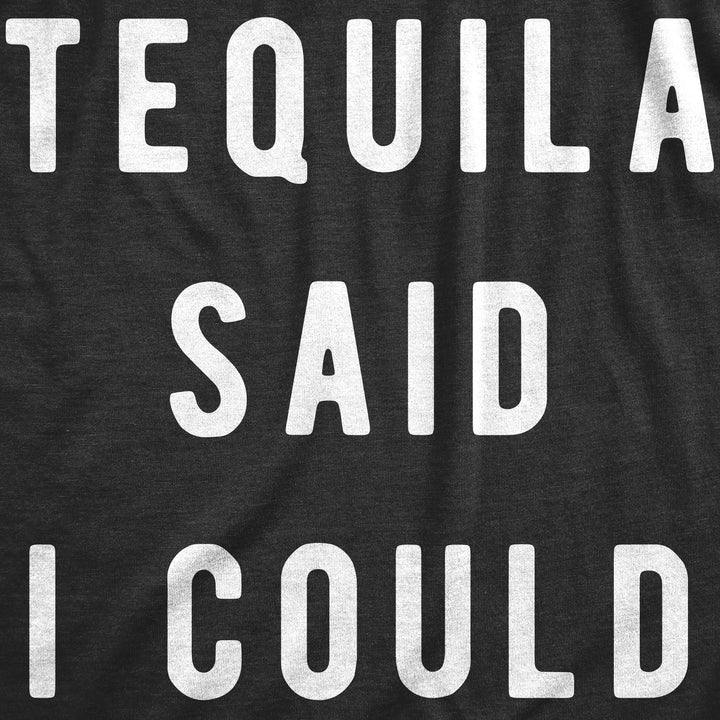 Tequila Said I Could Women's T Shirt