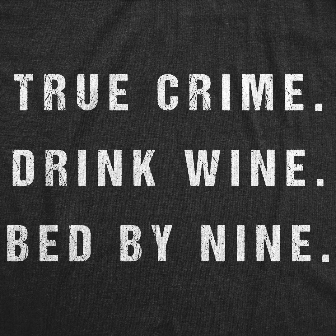 True Crime Drink Wine Bed By Nine Women's T Shirt