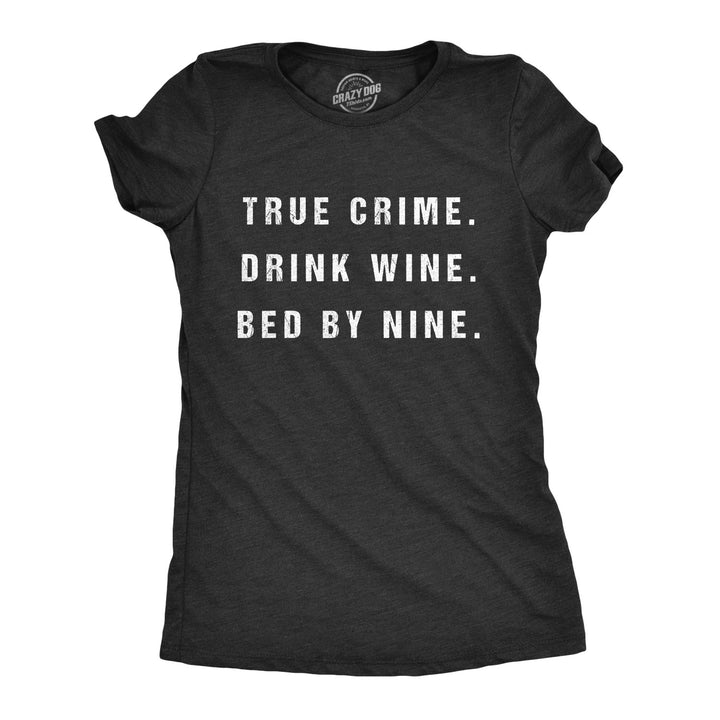 Funny Heather Black True Crime Drink Wine Bed By Nine Womens T Shirt Nerdy Wine TV & Movies Tee