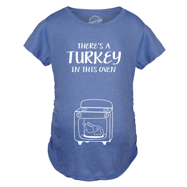 Funny Heather Royal There's A Turkey In This Oven Maternity T Shirt Nerdy Thanksgiving Food Tee