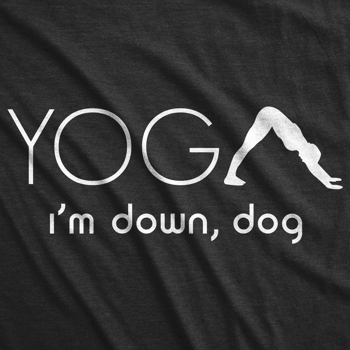 Yoga, I'm Down Dog Women's T Shirt