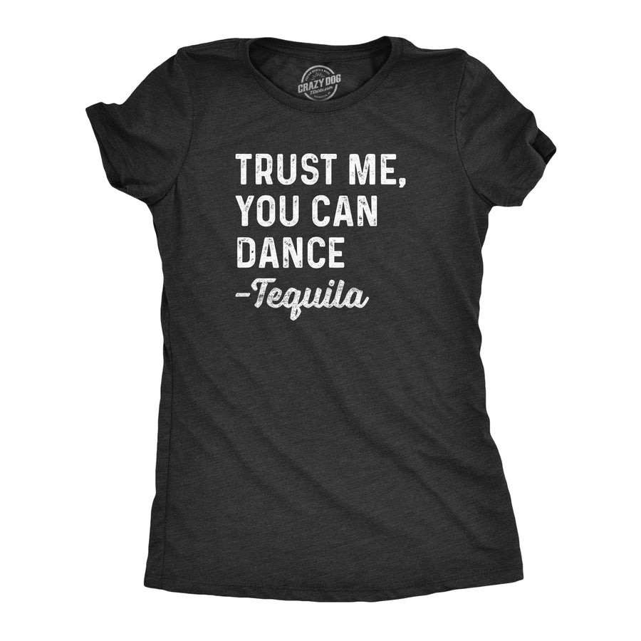 Funny Heather Black You Can Dance -Tequila Womens T Shirt Nerdy liquor Tee