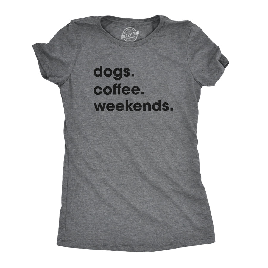 Funny Dark Heather Grey Dogs Coffee Weekends Womens T Shirt Nerdy Coffee Dog Tee