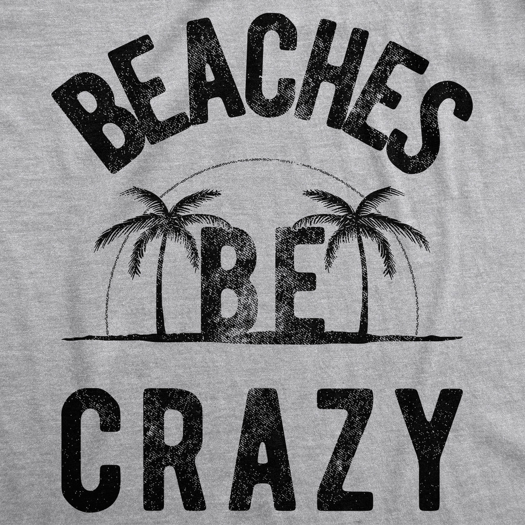 Beaches Be Crazy Men's T Shirt