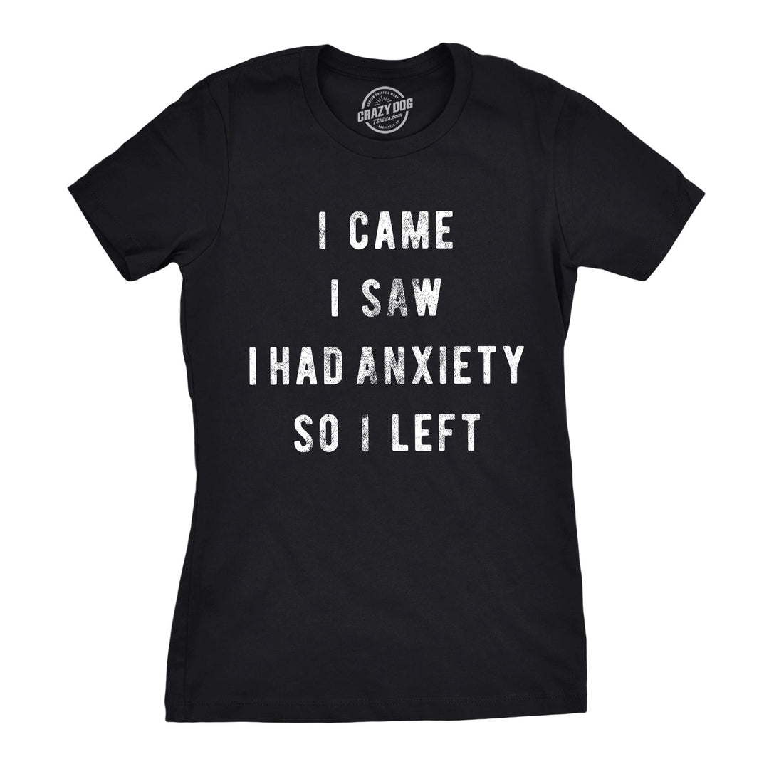 Funny Black I Came I Saw I Had Anxiety So I Left Womens T Shirt Nerdy introvert Tee