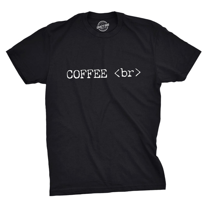 Funny Black Coffee Break Mens T Shirt Nerdy Coffee Tee