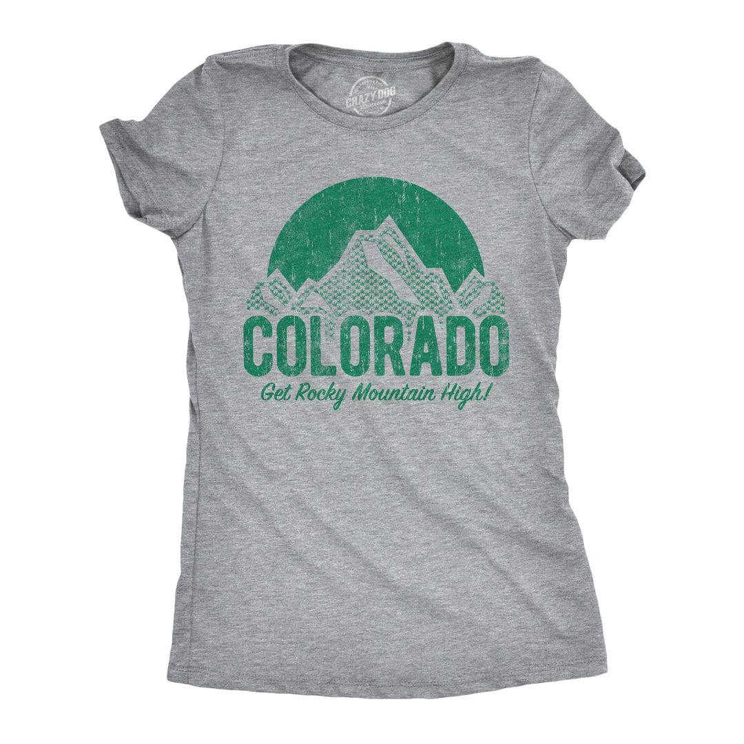 Funny Light Heather Grey Colorado Get Rocky Mountain High Womens T Shirt Nerdy 420 Tee