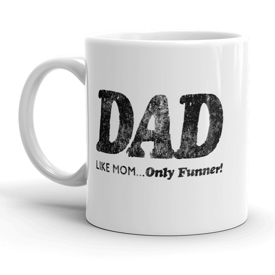 Funny White Dad, Like Mom Only Funner Coffee Mug Nerdy Father's Day Tee