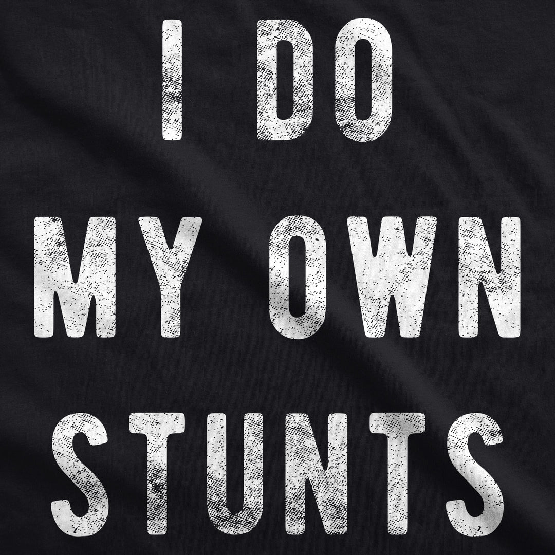 I Do My Own Stunts Men's T Shirt