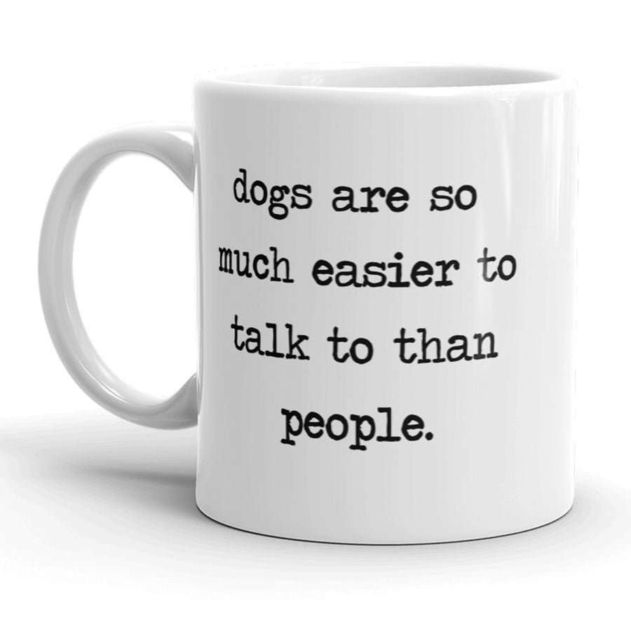 Funny White Dogs Are So Much Easier To Talk To Than People Coffee Mug Nerdy dog Tee