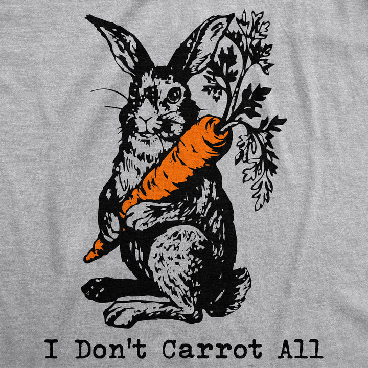 I Don't Carrot All Women's T Shirt