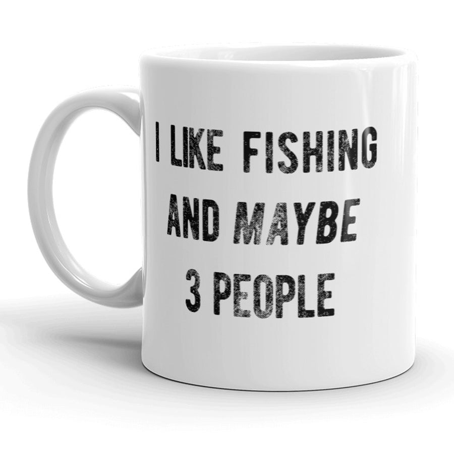 Funny White I Like Fishing And Maybe 3 People Coffee Mug Nerdy fishing Tee