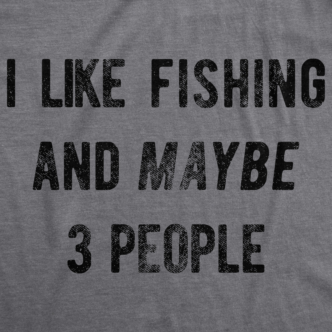 I Like Fishing And Maybe 3 People Men's T Shirt