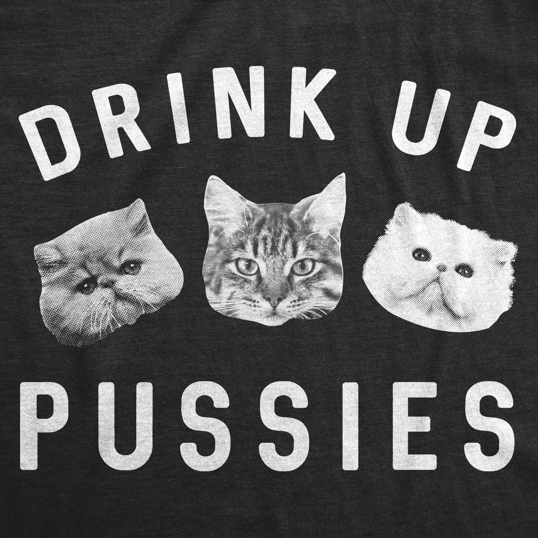 Drink Up Pussies Men's T Shirt