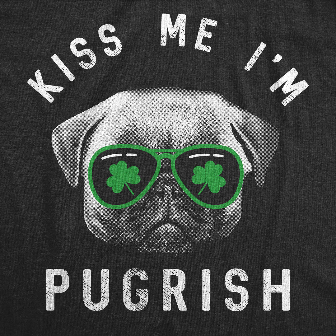 Kiss Me I'm Pugrish Men's T Shirt