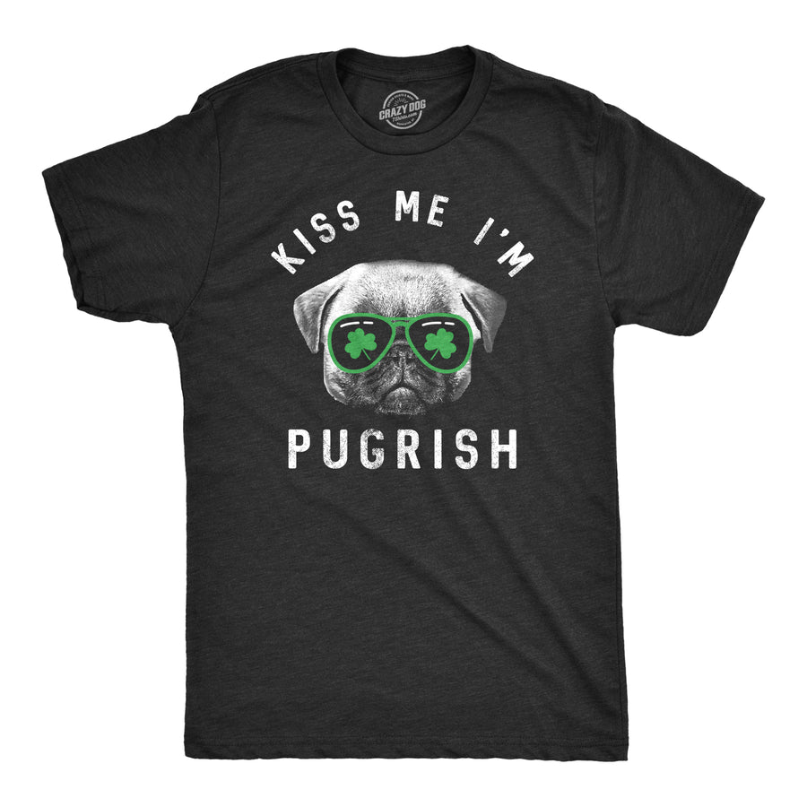 Funny Heather Black Kiss Me I'm Pugrish Mens T Shirt Nerdy Saint Patrick's Day dog Tee