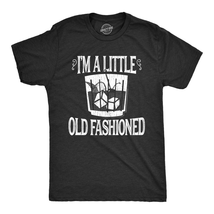 Funny Heather Black I'm A Little Old Fashioned Mens T Shirt Nerdy Liquor Tee