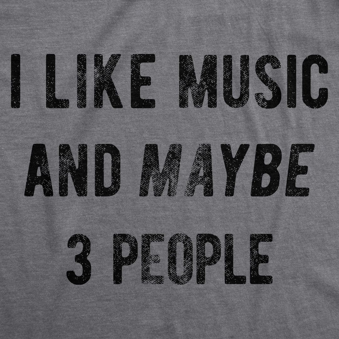 I Like Music And Maybe 3 People Men's T Shirt