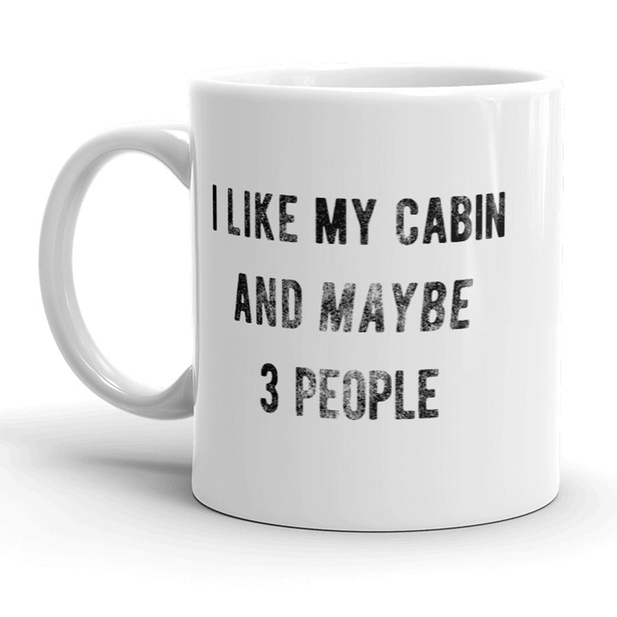 Funny White I Like My Cabin And Maybe 3 People Coffee Mug Nerdy camping Tee