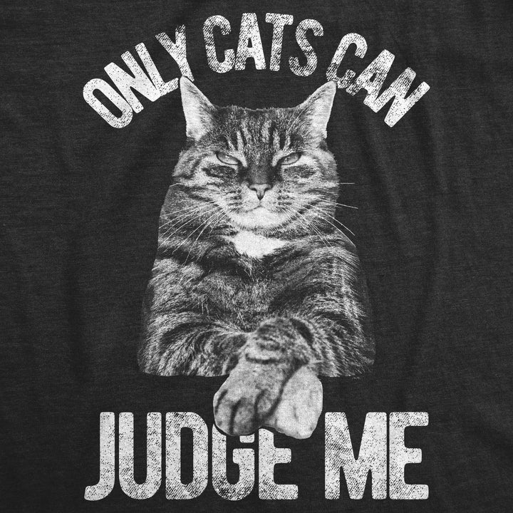 Only Cats Can Judge Me Men's T Shirt