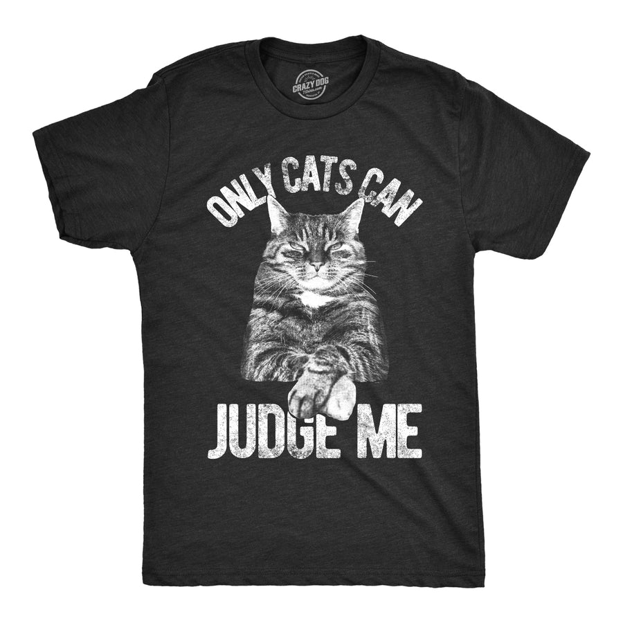 Funny Heather Black Only Cats Can Judge Me Mens T Shirt Nerdy Cat Tee