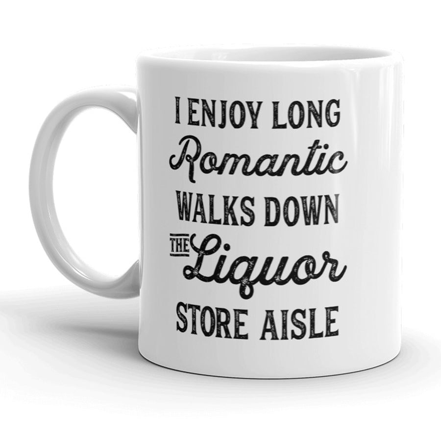 Funny White I Enjoy Romantic Walks Down The Liquor Store Aisle Coffee Mug Nerdy drinking Tee