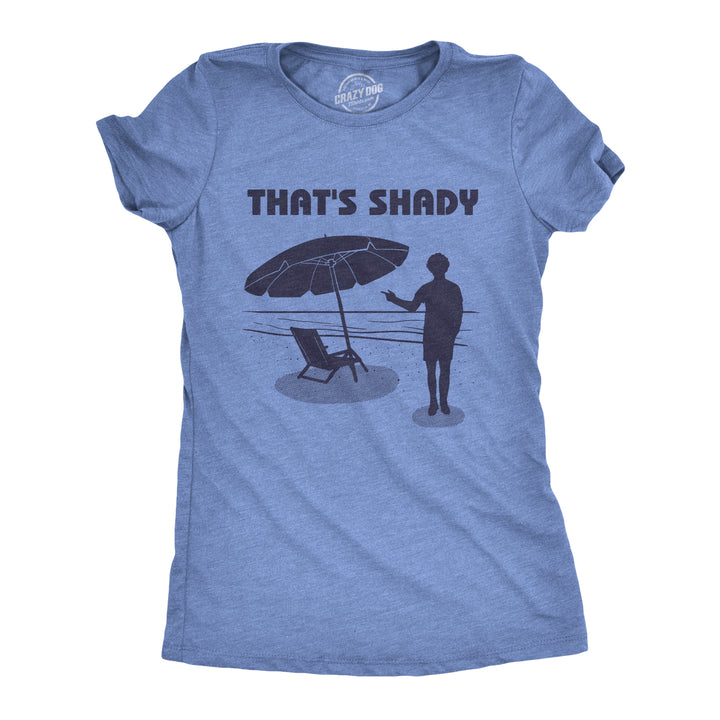 Funny Heather Light Blue That's Shady Womens T Shirt Nerdy Vacation Tee