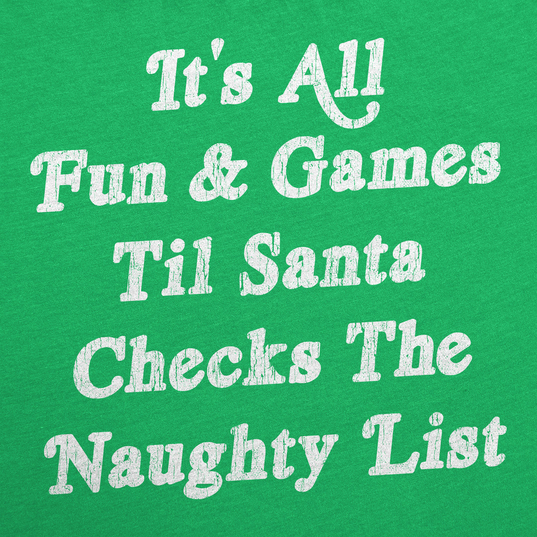 All Fun And Games Til Santa Checks The Naughty List Men's T Shirt