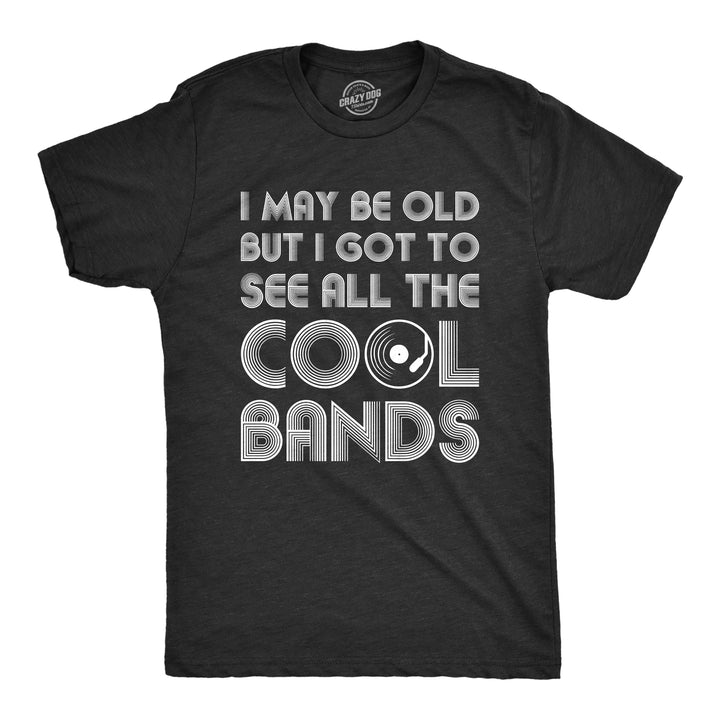 Funny Heather Black I Got To See All The Cool Bands Mens T Shirt Nerdy Music Tee