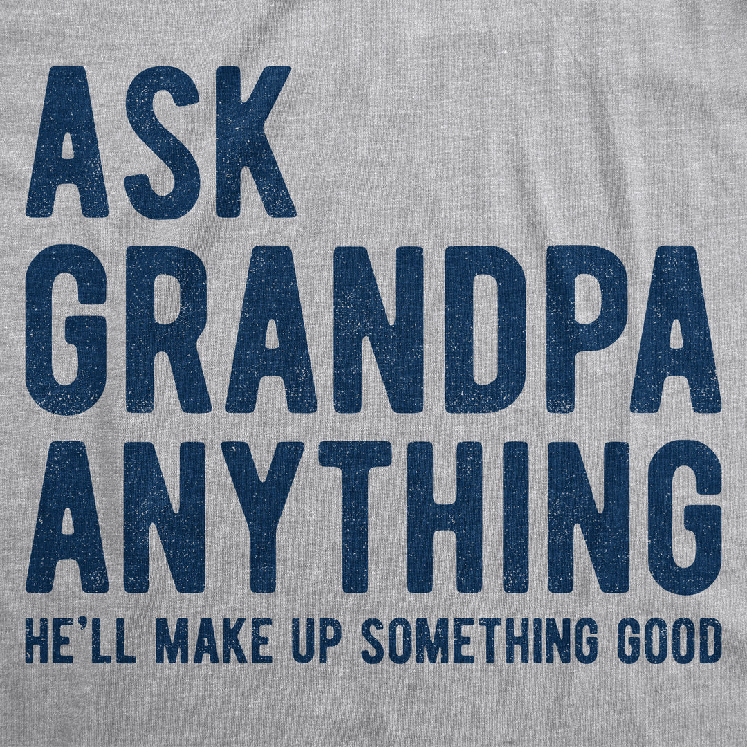 Ask Grandpa He'll Make Up Something Good Men's T Shirt