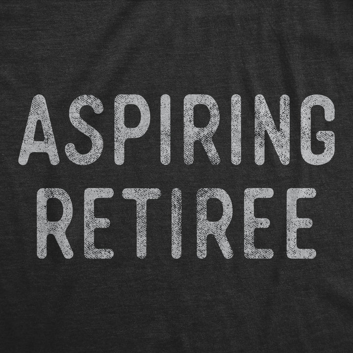 Aspiring Retiree Men's T Shirt