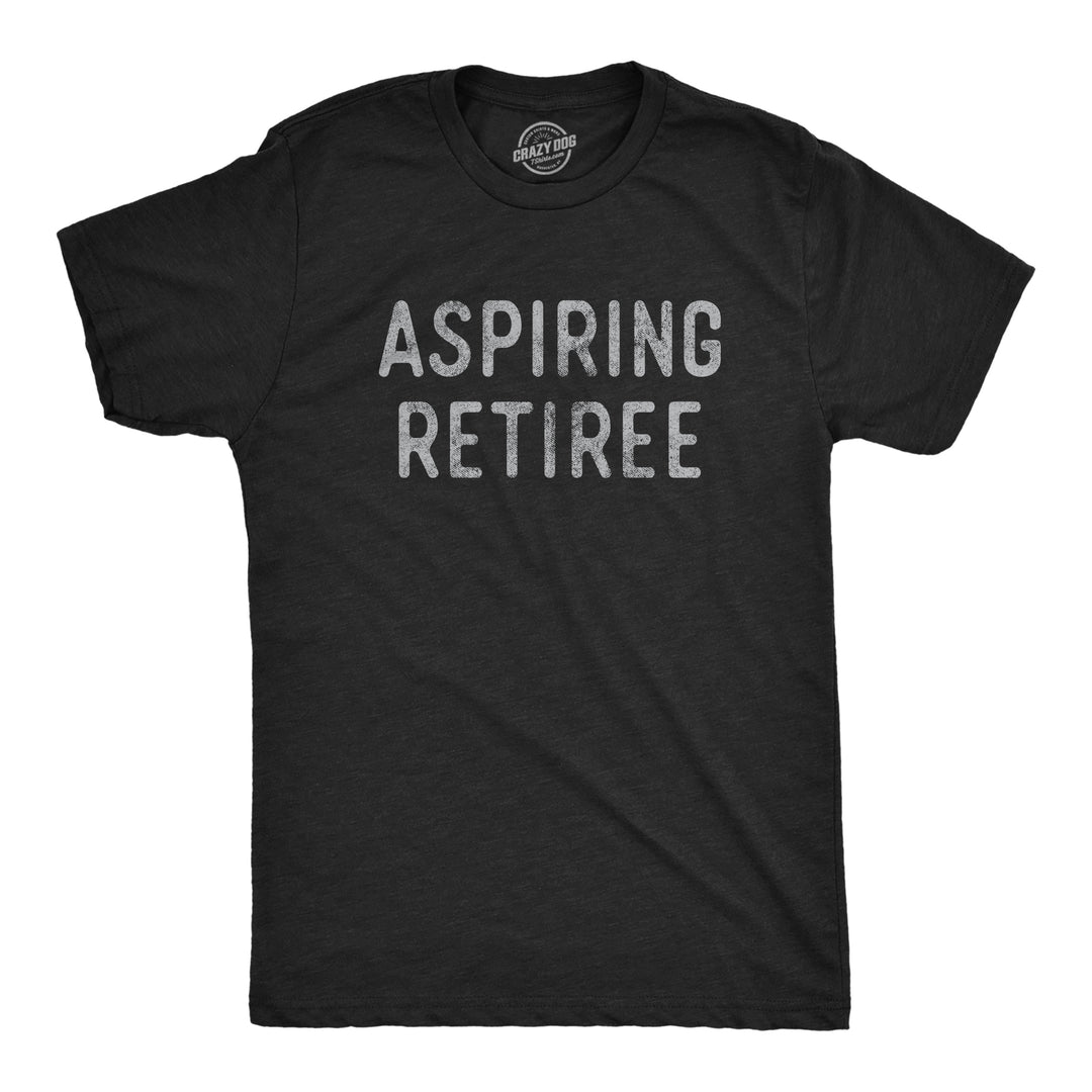 Funny Heather Black Aspiring Retiree Mens T Shirt Nerdy Office Birthday Tee