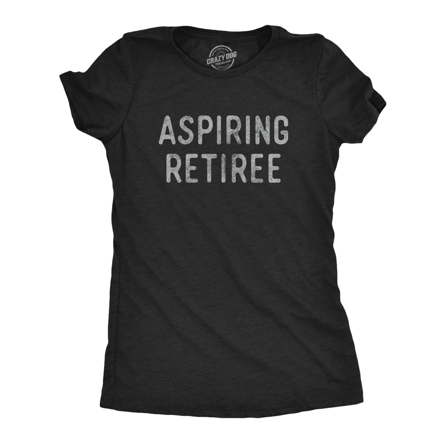 Funny Heather Black Aspiring Retiree Womens T Shirt Nerdy Office Birthday Tee