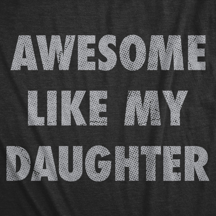 Awesome Like My Daughter Men's T Shirt