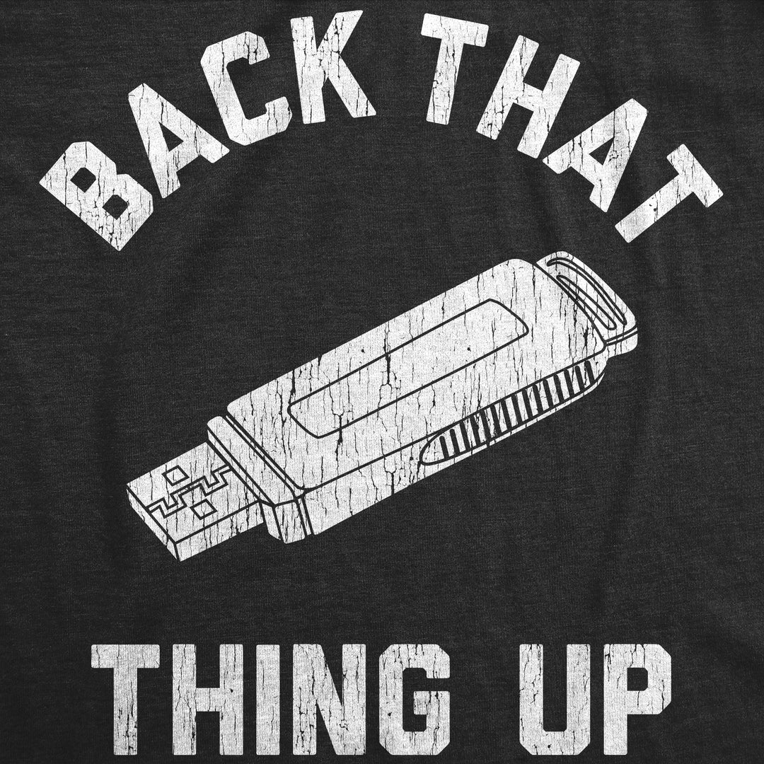 Back That Thing Up Men's T Shirt